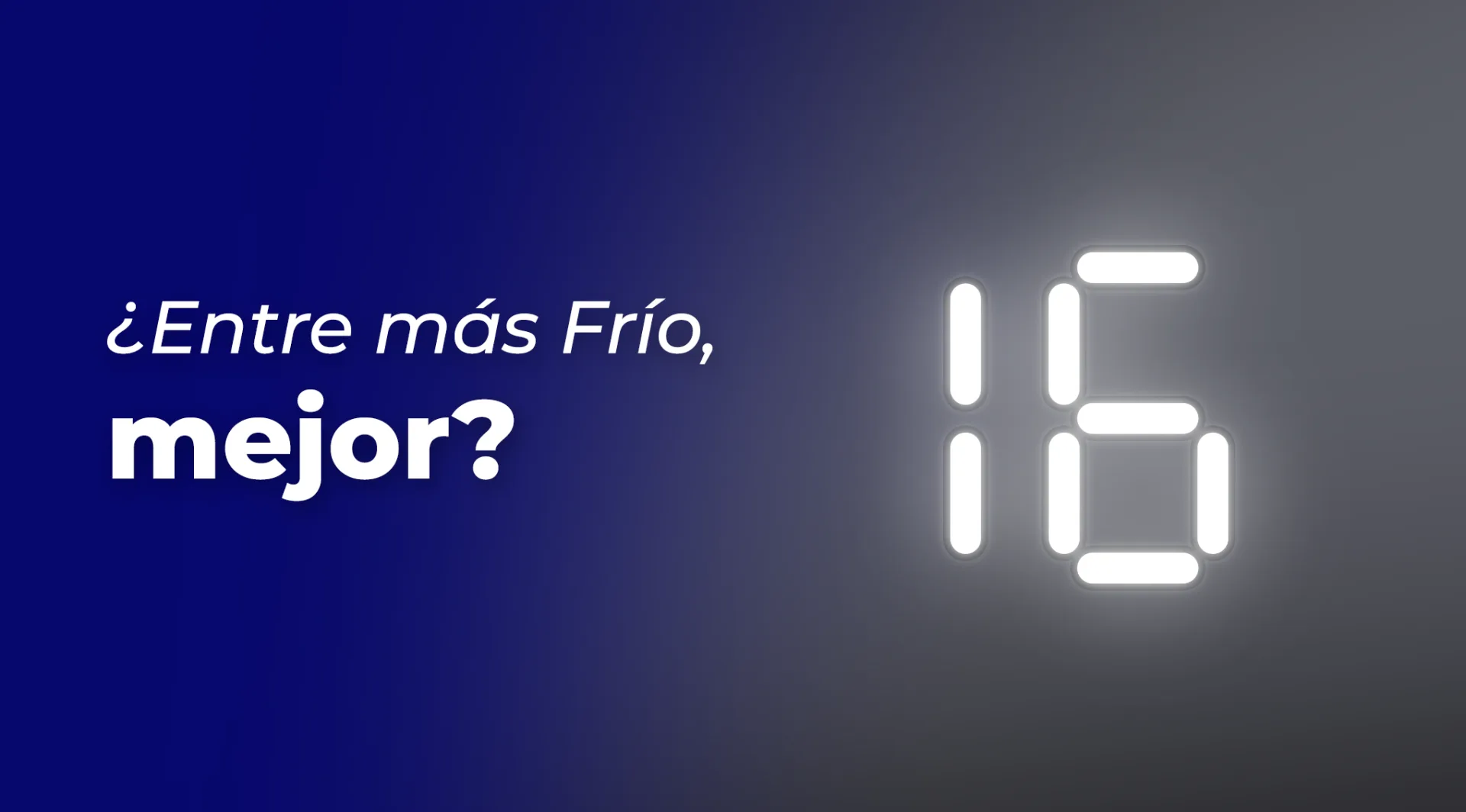 El mito de entre más frío mejor
