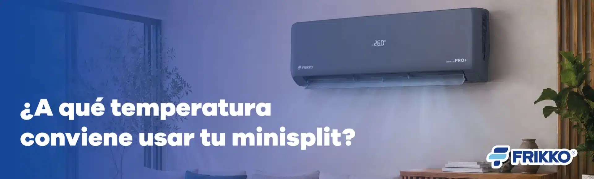 ¿A qué temperatura conviene usar tu minisplit Frikko?