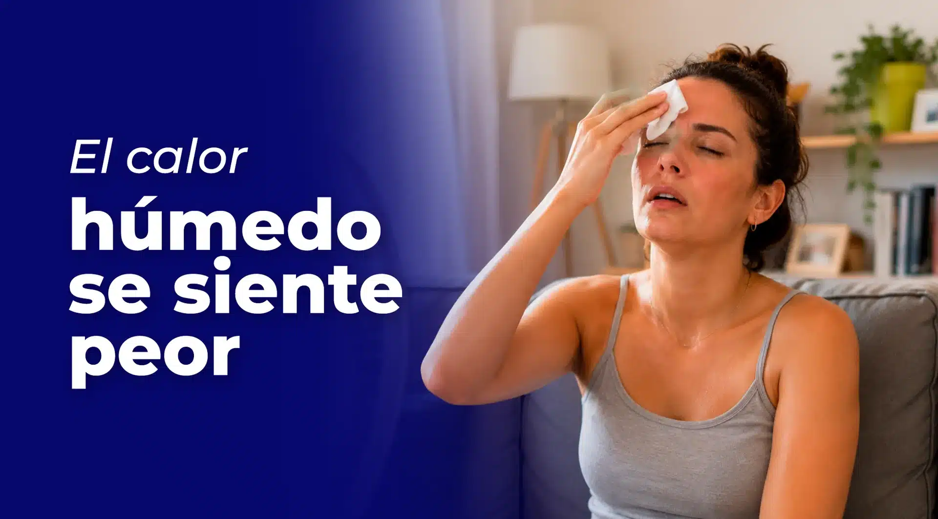 El calor húmedo se siente peor por la alta humedad relativa